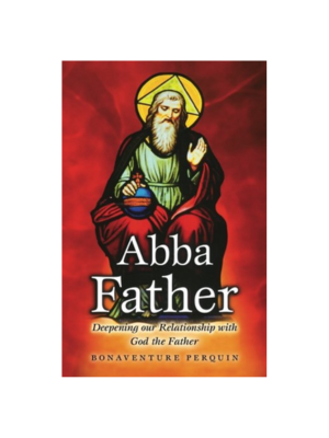 Abba Father: Developing our Relationship with God the Father