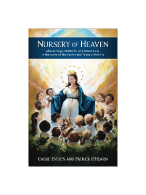 Nursery of Heaven: Miscarriage, Stillbirth, and Infant Loss