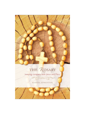 The Rosary: Keeping Company With Jesus and Mary
