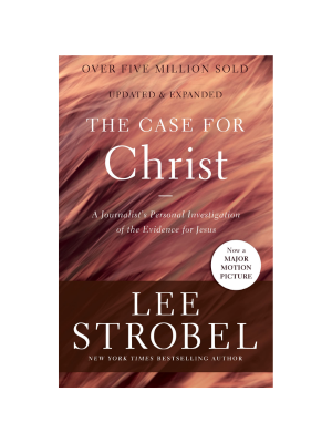 The Case for Christ: A Journalist's Personal Investigation of the Evidence for Jesus