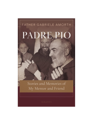 Padre Pio: Stories and Memories of My Mentor and Friend