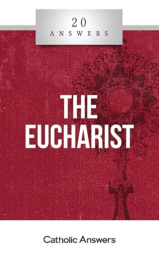 The Eucharist Catholic Answers