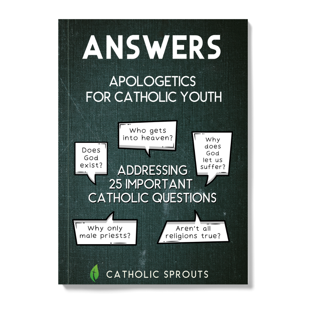 Answers: Apologetics for Catholic Youth