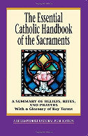 The Essential Catholic Handbook of the Sacraments