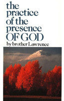 The Practice of the Presence of God - Brother Lawrence