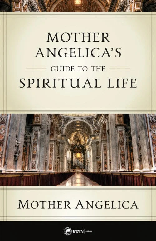 Mother Angelica’s Guide to the Spiritual Life