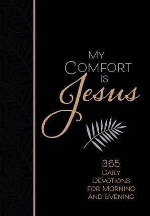 My Comfort Is Jesus (Morning & Evening Devotional)