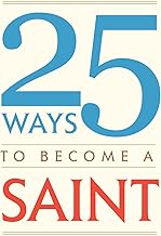 25 Ways to Become a Saint