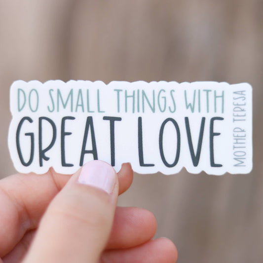 Do Small Things - Mother Teresa Vinyl Sticker BOSCO