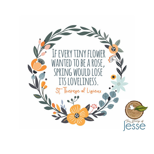 If Every Tiny Flower Wanted To Be A Rose | Catholic Sticker