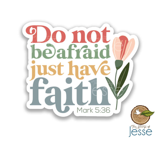 Do Not Be Afraid, Just Have Faith Catholic Sticker