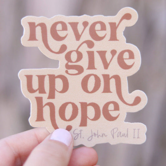 Never Give Up on Hope- Pope St. John Paul II Vinyl Sticker