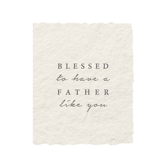 Blessed to have a Father Like You Card