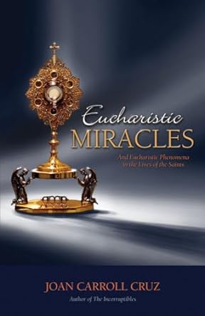 Eucharistic Miracles and Eucharistic Phenomena in the Lives of the Saints