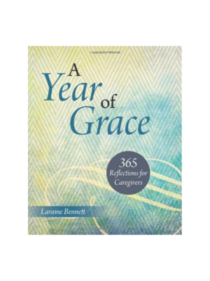 A Year of Grace: 365 Reflections for Caregivers