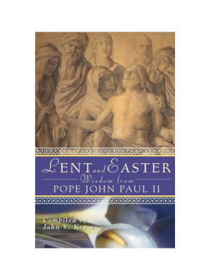Lent and Easter Wisdom from Pope John Paul II: Daily Scripture and Prayers
