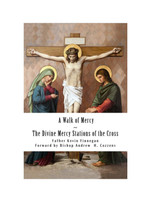 A Walk of Mercy: The Divine Mercy Stations of the Cross