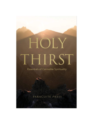 Holy Thirst: Essentials of Carmelite Spirituality