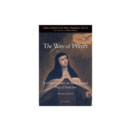 The Way of Prayer: A Commentary on Saint Teresa's Way of Perfection