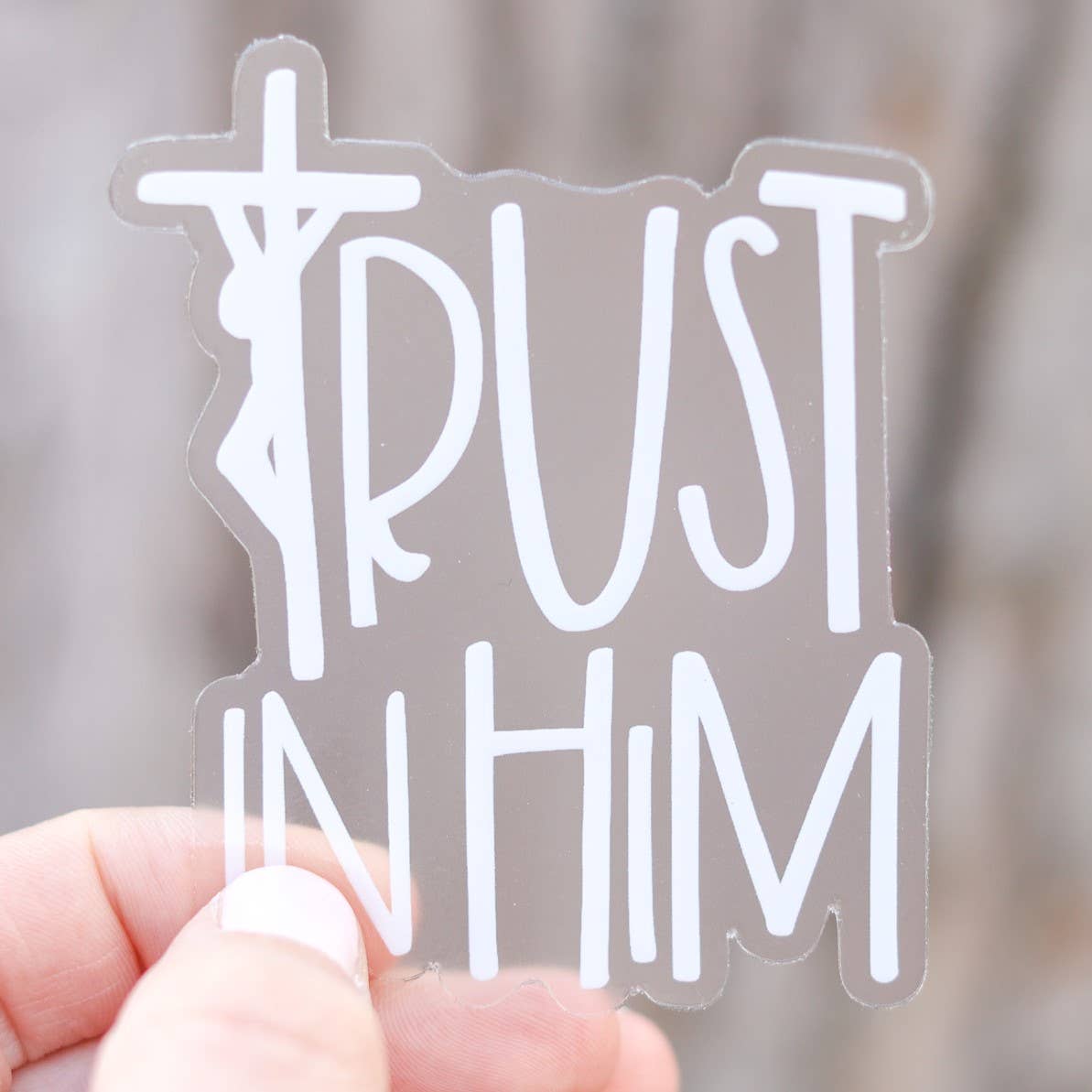 CLEAR Trust in Him Vinyl Sticker