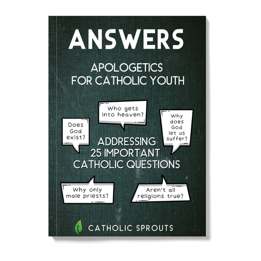 Answers: Apologetics for Catholic Youth