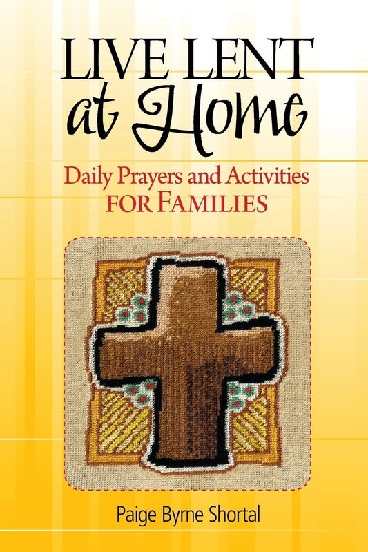Live Lent at Home: Daily Prayers and Activities for Families