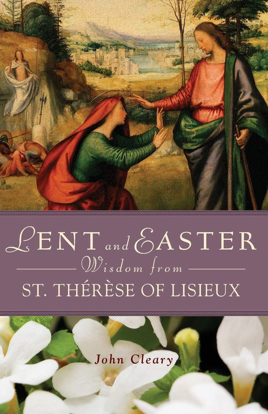 Lent and Easter Wisdom from St. Thérèse of Lisieux