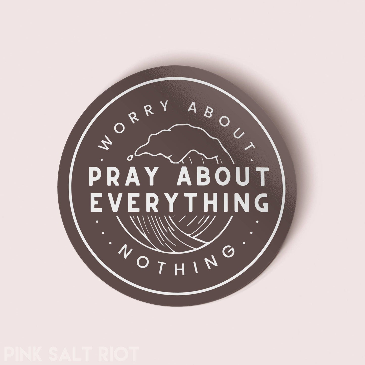 Pray About Everything Vinyl Sticker