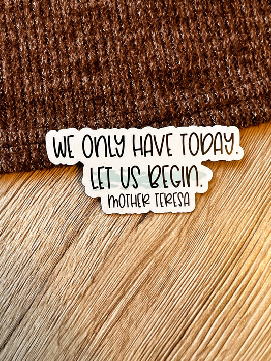 We Only Have Today Sticker | Christian Sticker