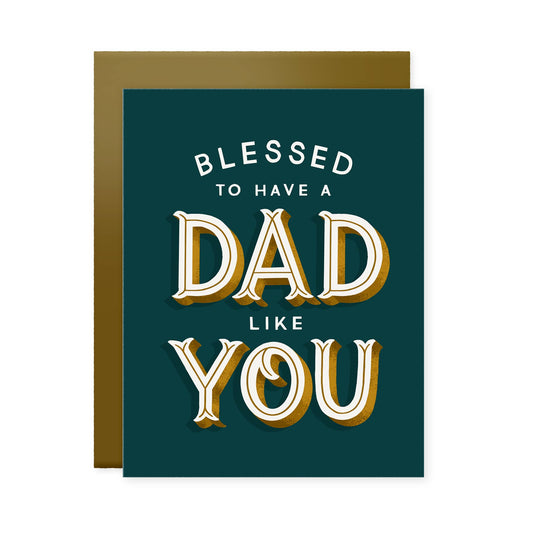 Blessed to Have a Dad Like You Card