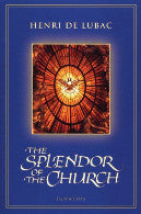 The Splendor of the Church - Henri de Lubac